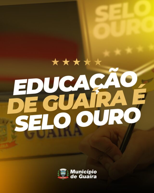 Destaque – Educação de Guaíra conquista Selo Ouro e se destaca no cenário nacional da alfabetização